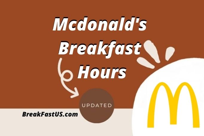McDonald’s Breakfast Hours (Opening & Closing time) – 2023