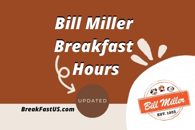Bill Miller Breakfast Hours & Menu Prices 2023