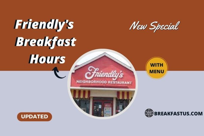 Friendly’s Breakfast Hours & Menu Prices – Updated 2023