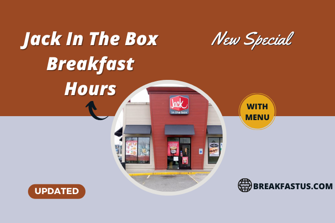 Jack In The Box Breakfast Hours With Menu (2023 Updated)