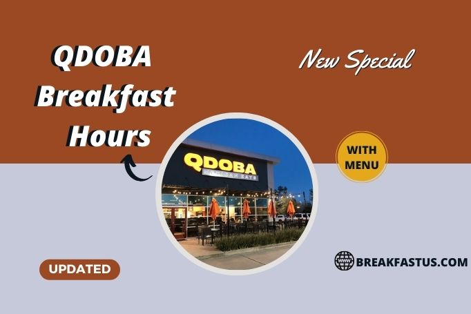 QDOBA Breakfast Hours With Breakfast Menu Prices – 2023 Explained