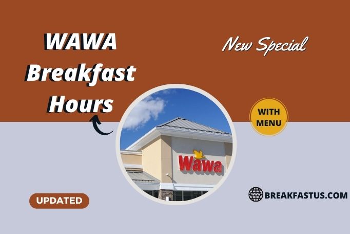 WAWA Breakfast Timing
