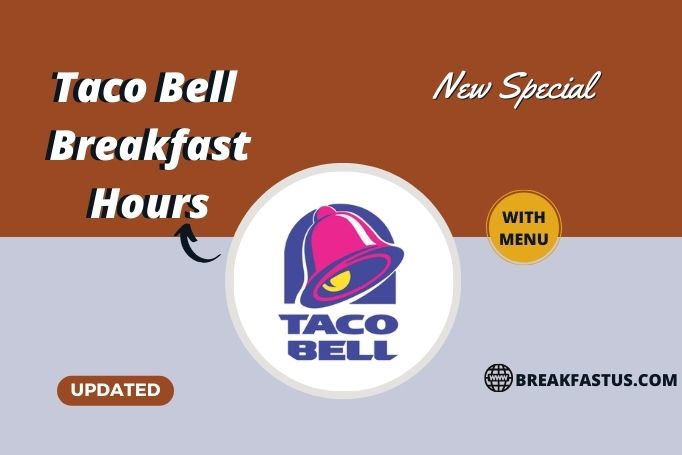 Taco Bell Breakfast Hours With Breakfast Menu – Official Hours