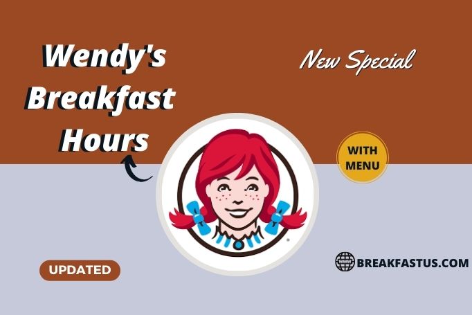 Wendy’s Breakfast Hours With Menu 2023 (Opening/Closing Time)